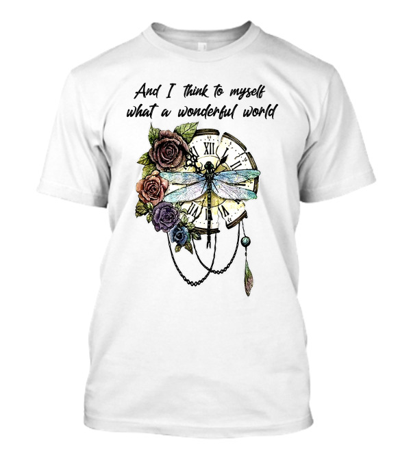 Dragonfly And I Think To Myself What A Wonderful World With Clock And Flowers T-Shirt