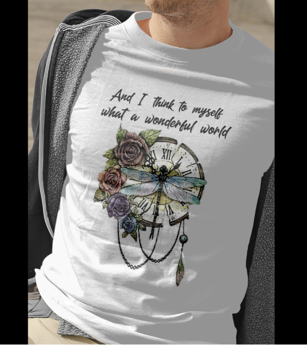 Dragonfly And I Think To Myself What A Wonderful World With Clock And Flowers T-Shirt