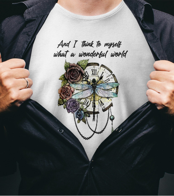 Dragonfly And I Think To Myself What A Wonderful World With Clock And Flowers T-Shirt