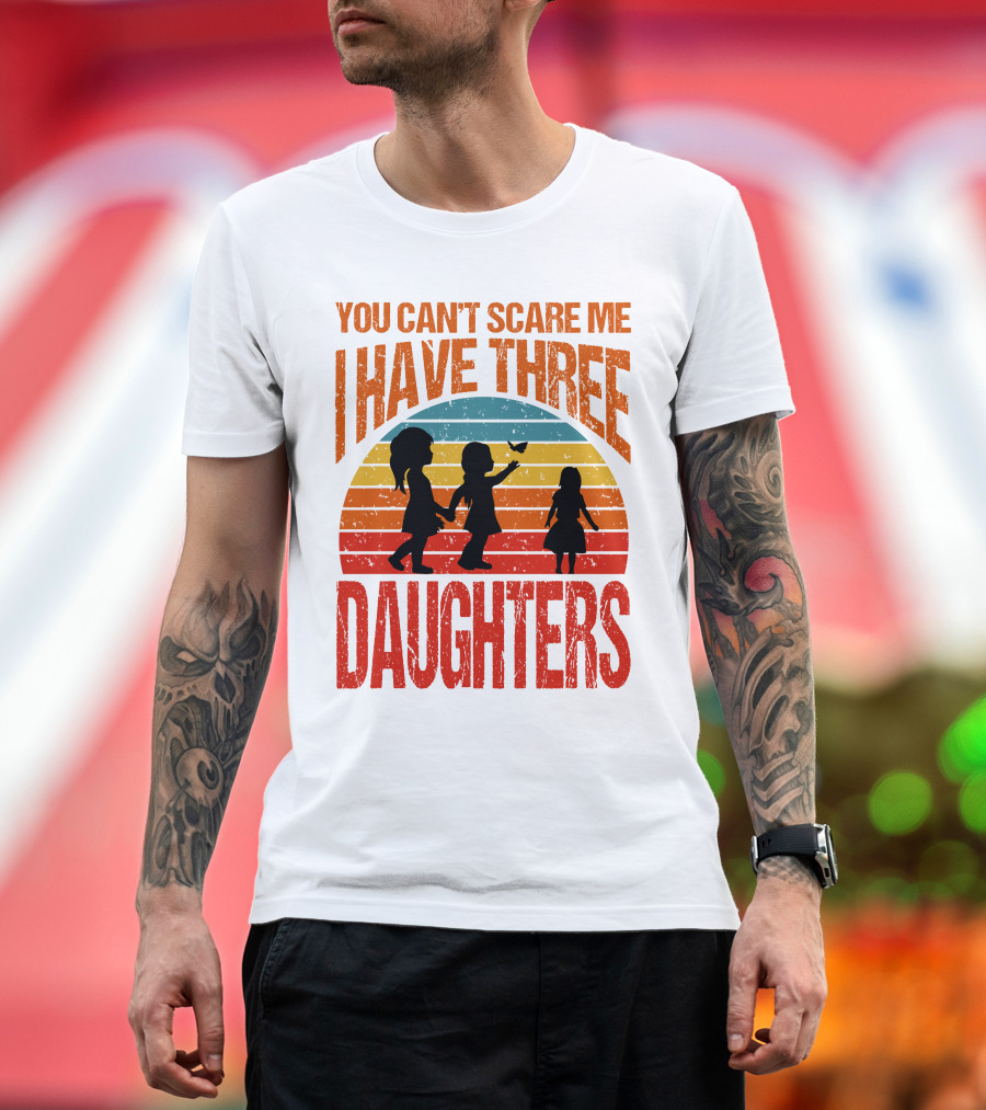 You Can't Scare Me I Have Three Daughters Retro Sunset T-Shirt