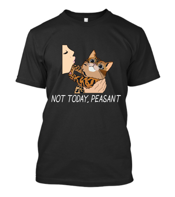 Not Today Peasant Bengal Cat With Woman Kiss Gesture T-Shirt