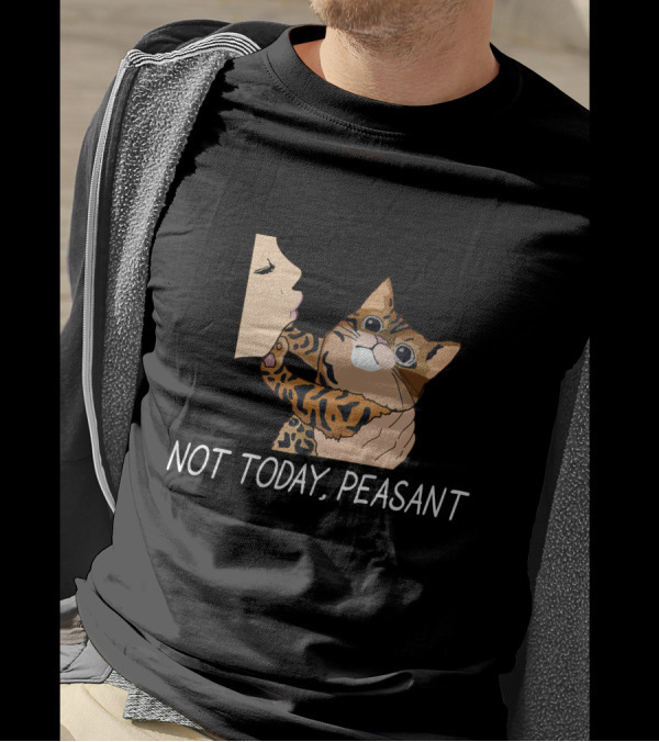 Not Today Peasant Bengal Cat With Woman Kiss Gesture T-Shirt