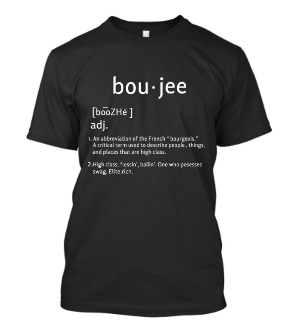 Boujee Definition High Class Elite Rich Swag Flossin' Ballin' T-Shirt