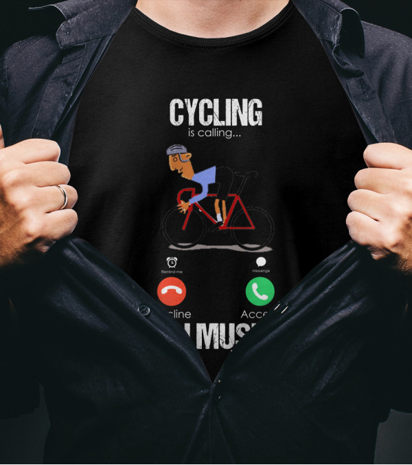 Cycling Is Calling Decline Accept And I Must Go T-Shirt