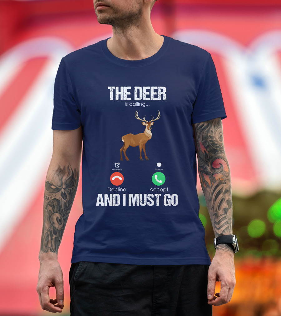 The Deer Is Calling Accept or Decline Must Go Reminder Message T-Shirt