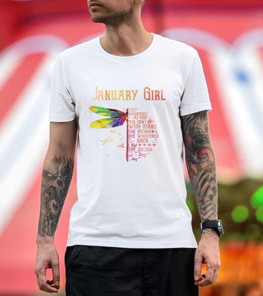 January Girl Dragonfly They Whispered To Her Stand the Storm T-Shirt