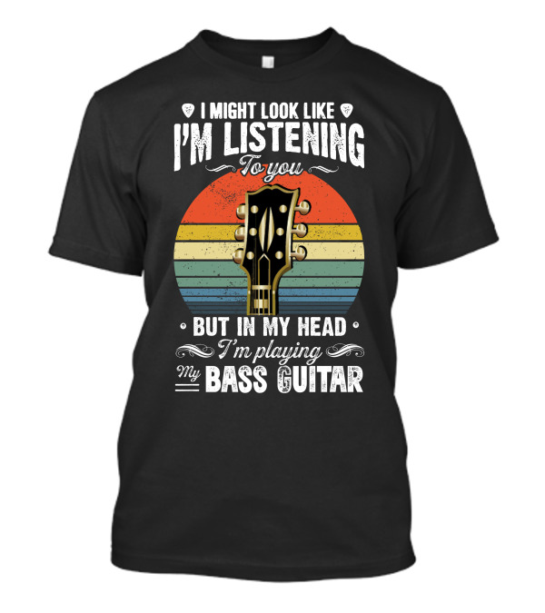 I Might Look Like I'm Listening To You But In My Head I'm Playing My Bass Guitar Retro Sunset Bass Head T-Shirt
