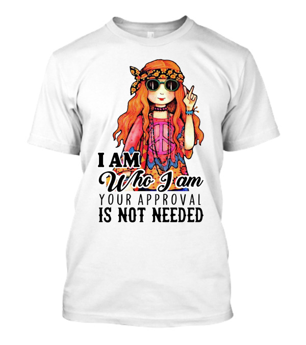 I Am Who I Am Your Approval Is Not Needed Peace Sign Flower Headband Girl T-Shirt
