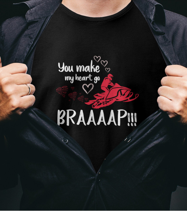 You Make My Heart Go Braaap With Snowmobile And Heart Icons T-Shirt