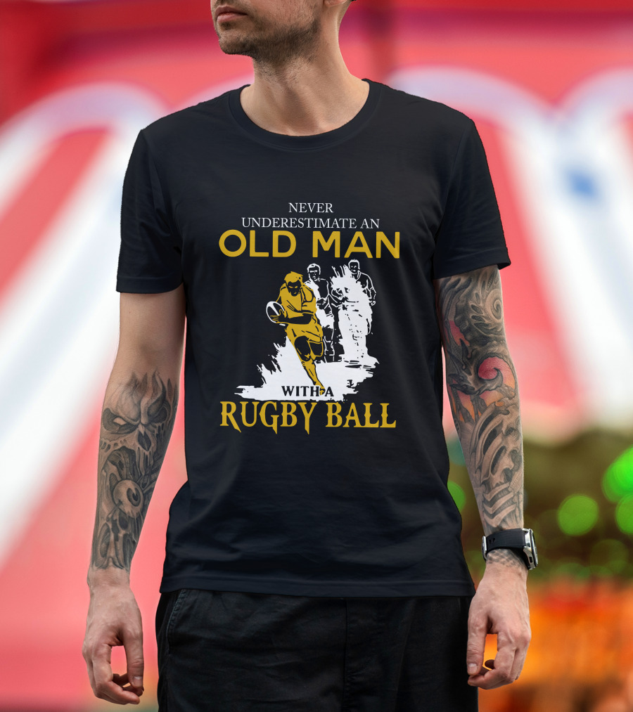 Never Underestimate An Old Man With A Rugby Ball T-Shirt
