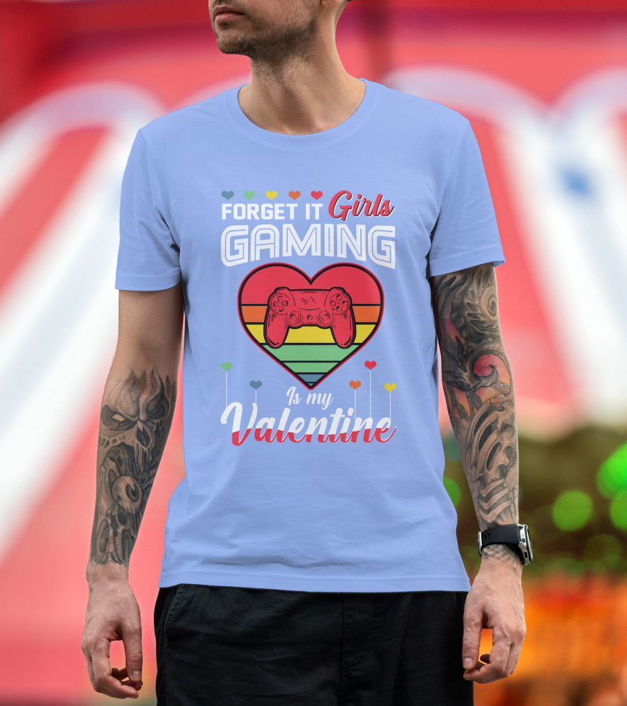 Forget It Girls Gaming Heart Controller Is My Valentine T-Shirt