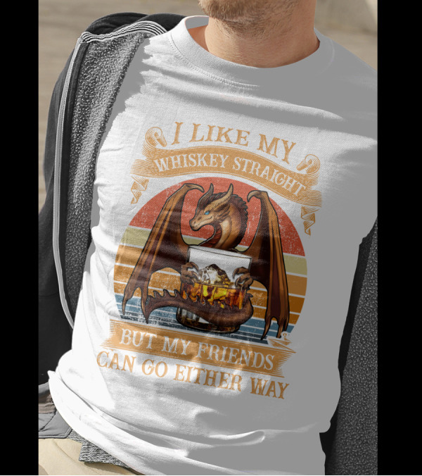 I Like My Whiskey Straight But My Friends Can Go Either Way Dragon Retro Sunset T-Shirt