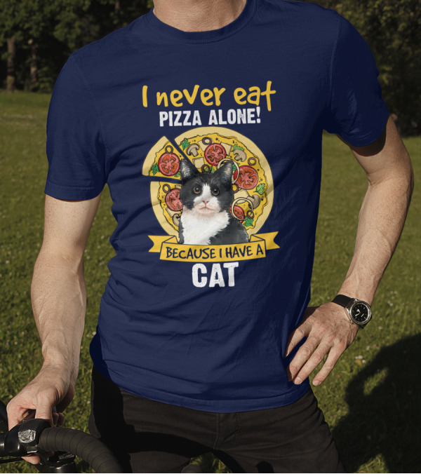 I Never Eat Pizza Alone Because I Have A Cat T-Shirt