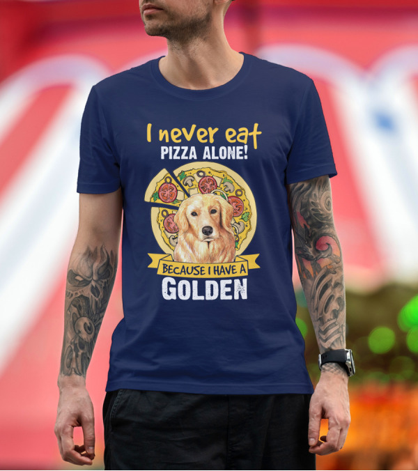 Premium T-Shirt: I Never Eat Pizza Alone Because I Have a Golden Retriever T-Shirt I Never Eat Pizza Alone Because I Have a Golden Retriever T-Shirt