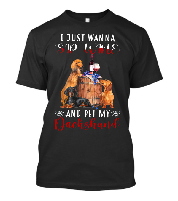 I Just Wanna Sip Wine With Grapes Barrel And Dachshund Dogs T-Shirt