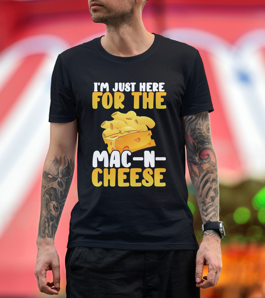 I'm Just Here for the Mac and Cheese Thanksgiving Dinner Mac-N-Cheese T-Shirt