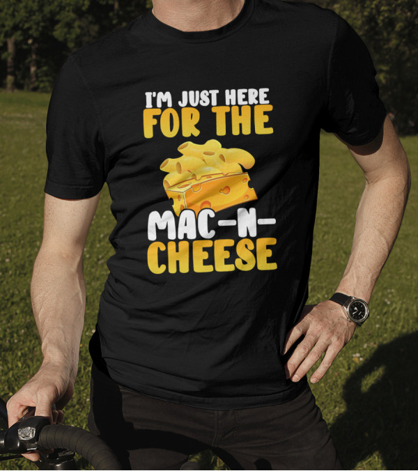 I'm Just Here For The Mac And Cheese Thanksgiving Dinner Mac-N-Cheese T-Shirt
