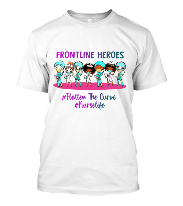 Frontline Heroes Flatten The Curve Nurse Life T-Shirt