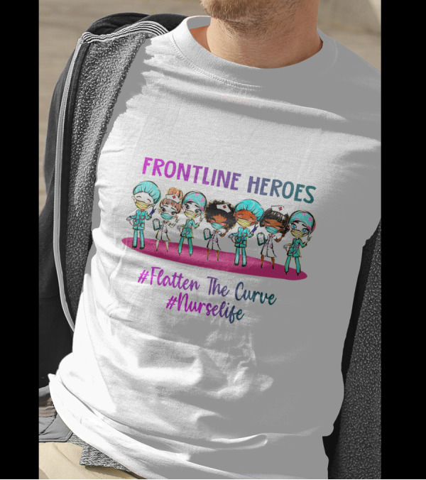 Frontline Heroes Flatten The Curve Nurse Life T-Shirt