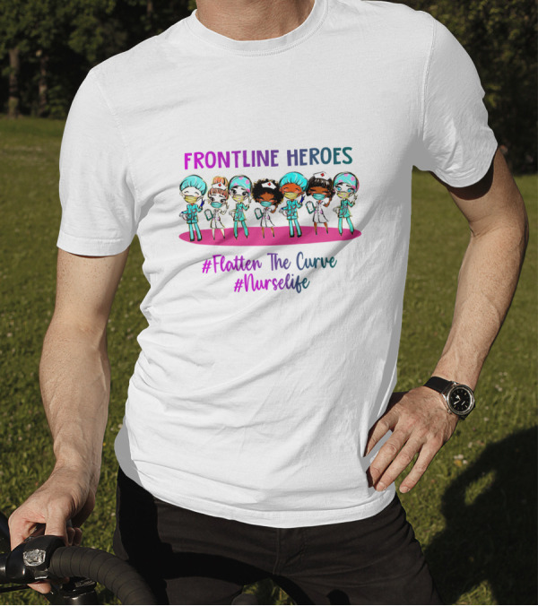 Frontline Heroes Flatten The Curve Nurse Life T-Shirt