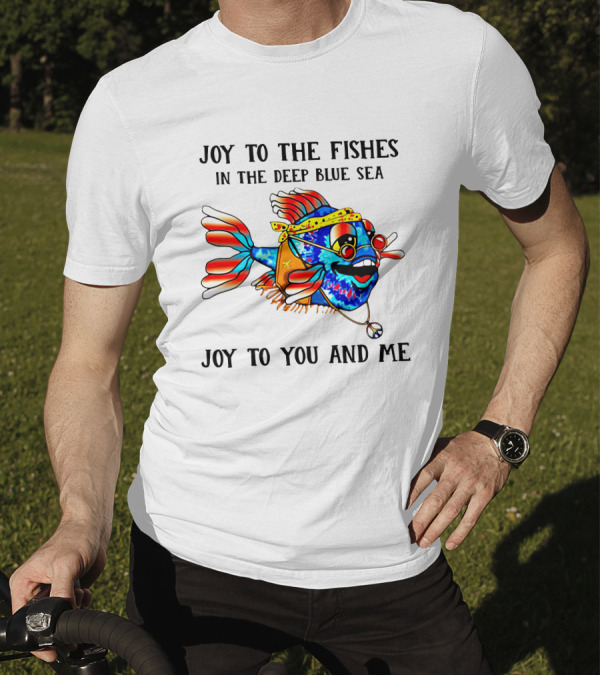 Joy To The Fishes In The Deep Blue Sea Joy To You And Me Vibrant Fish With Sunglasses And Bandana T-Shirt