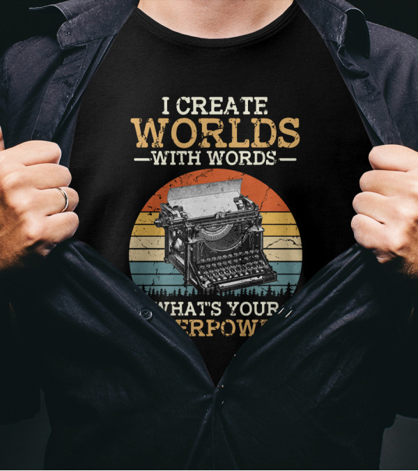 I Create Worlds With Words What's Your Superpower Vintage Typewriter T-Shirt
