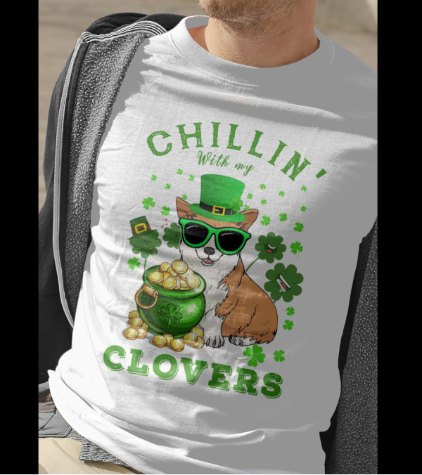 Chillin With My Clovers Corgi Wearing St Patrick’s Hat And Sunglasses With Pot Of Gold T-Shirt