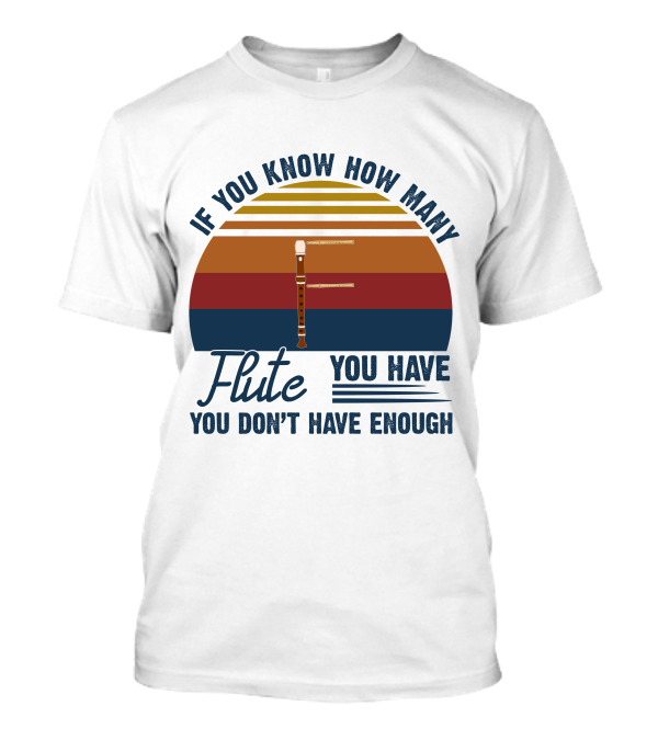If You Know How Many Flute You Have You Don’t Have Enough Retro Sunset T-Shirt