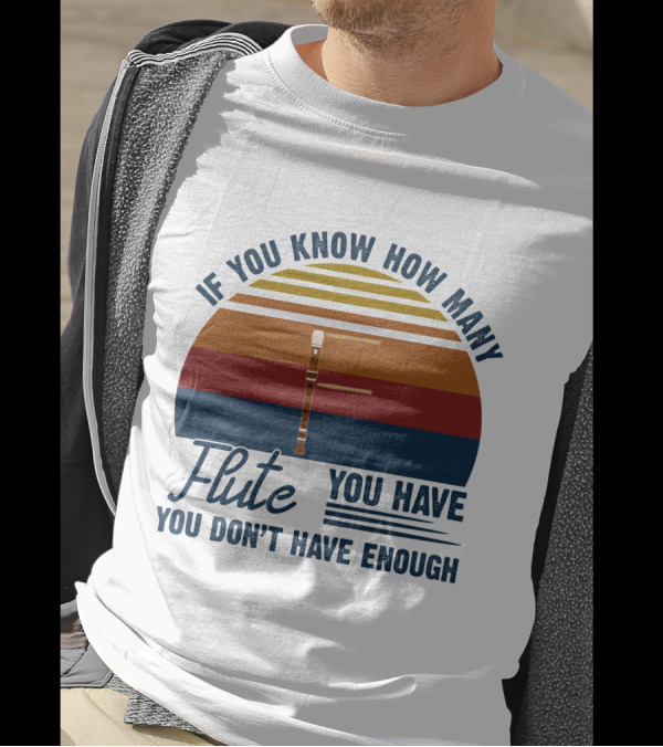 If You Know How Many Flute You Have You Don’t Have Enough Retro Sunset T-Shirt