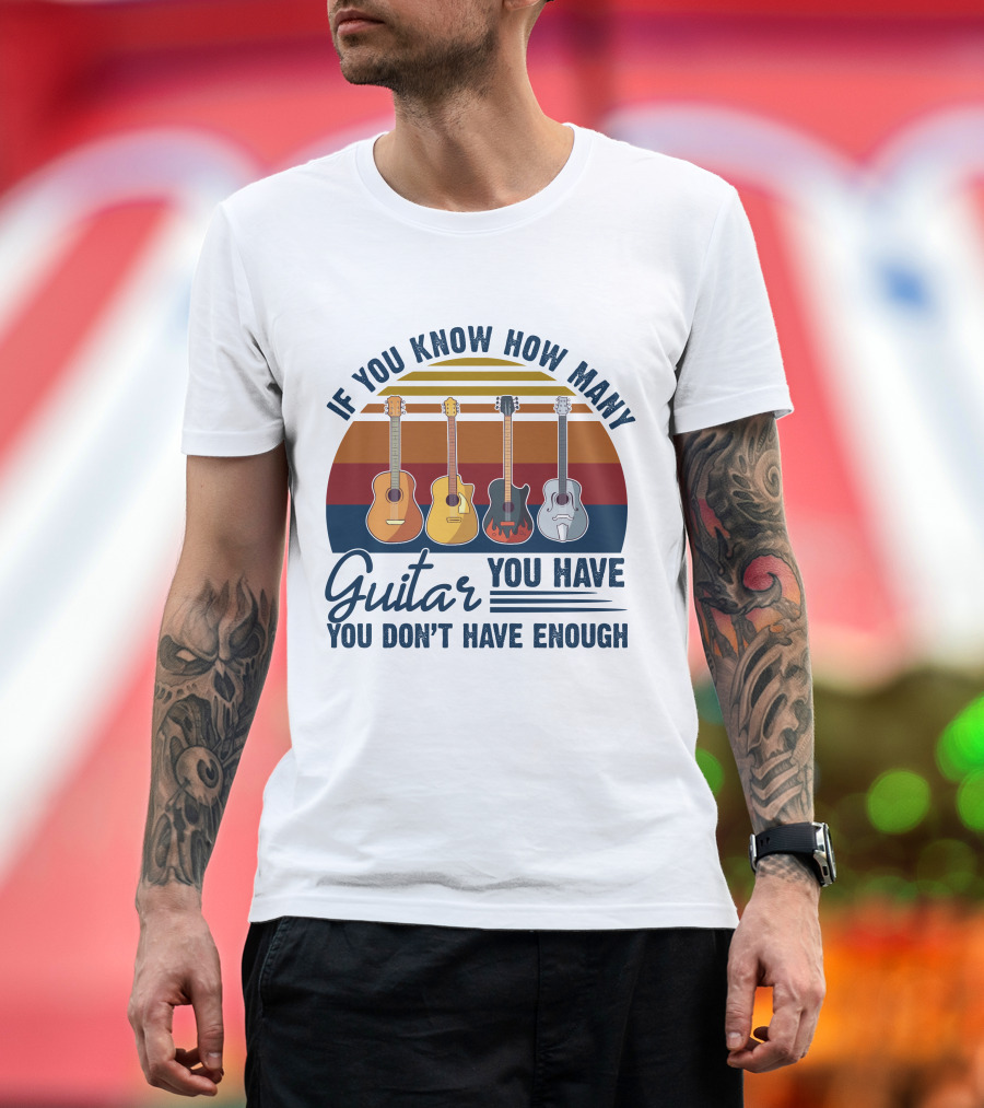 If You Know How Many Guitar You Have You Don’t Have Enough Vintage Guitar T-Shirt