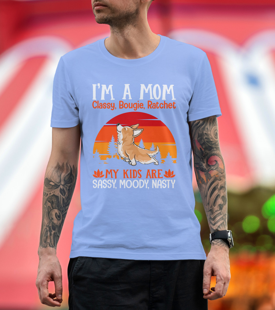 I'm A Mom Classy Bougie Ratchet My Kids Are Sassy Moody Nasty Corgi Yoga T-Shirt