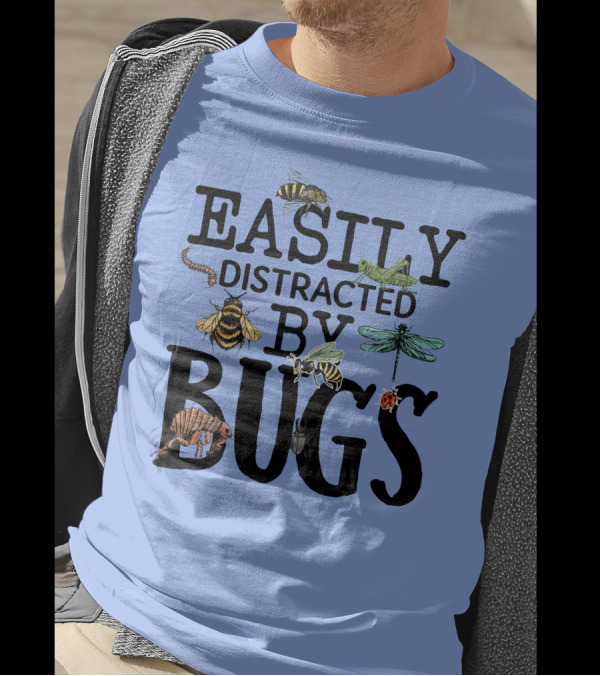 Easily Distracted By Bugs With Bees Dragonfly Ladybug Armadillo T-Shirt