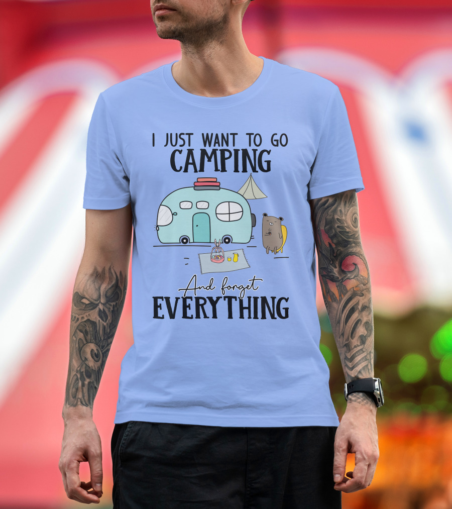 I Just Want to Go Camping and Forget Everything with Camper and Bear T-Shirt