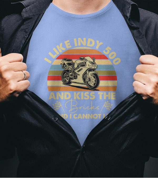 I Like Indy 500 And Kiss The Bricks And I Cannot Lie Vintage Motor T-Shirt