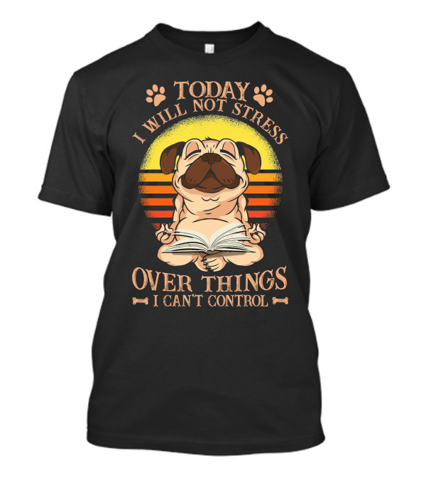 Today I Will Not Stress Over Things I Can't Control Pug With Open Book And Paw Prints Retro Sunset Background T-Shirt