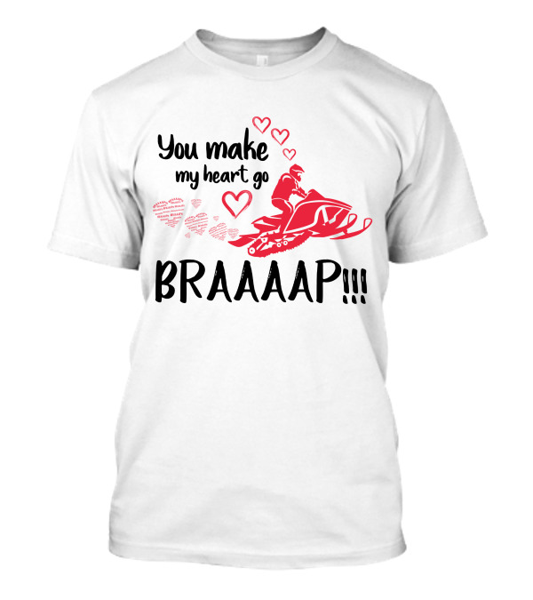 Snowmobile You Make My Heart Go Braaap With Hearts And Rider T-Shirt