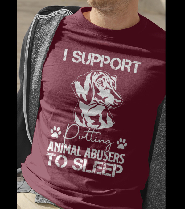I Support Putting Animal Abusers To Sleep RD Dachshund Dog T-Shirt