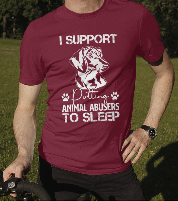 I Support Putting Animal Abusers To Sleep RD Dachshund Dog T-Shirt