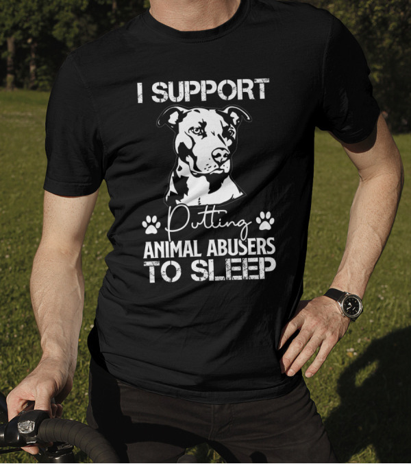 I Support Putting Animal Abusers To Sleep Pitbull Dog Paw Prints T-Shirt
