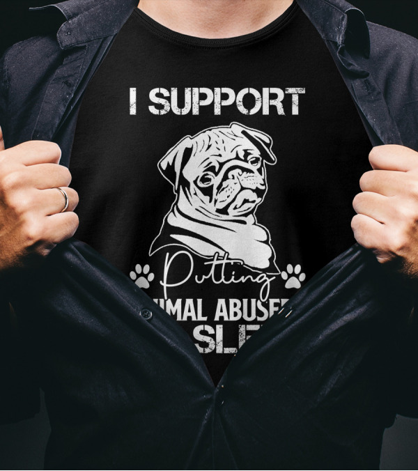 RD Pug Dog I Support Putting Animal Abusers To Sleep T-Shirt