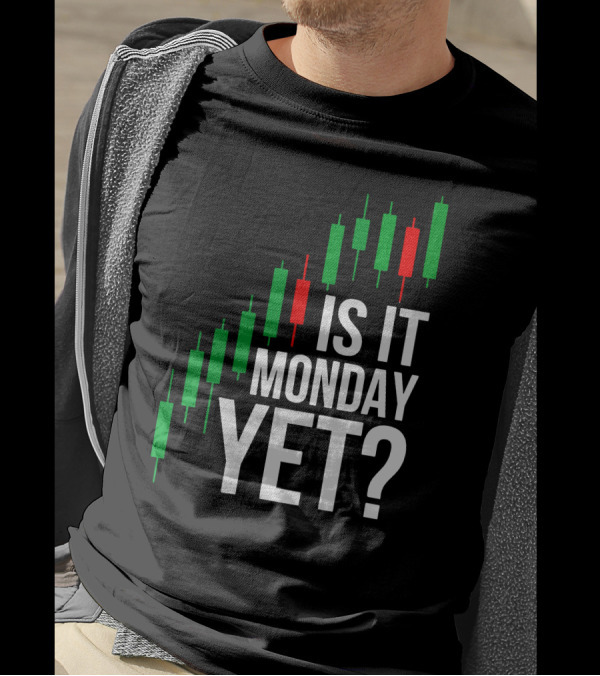 Is It Monday Yet Stock Market Trading Day Trader Options T-Shirt