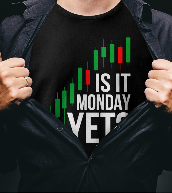 Is It Monday Yet Stock Market Trading Day Trader Options T-Shirt