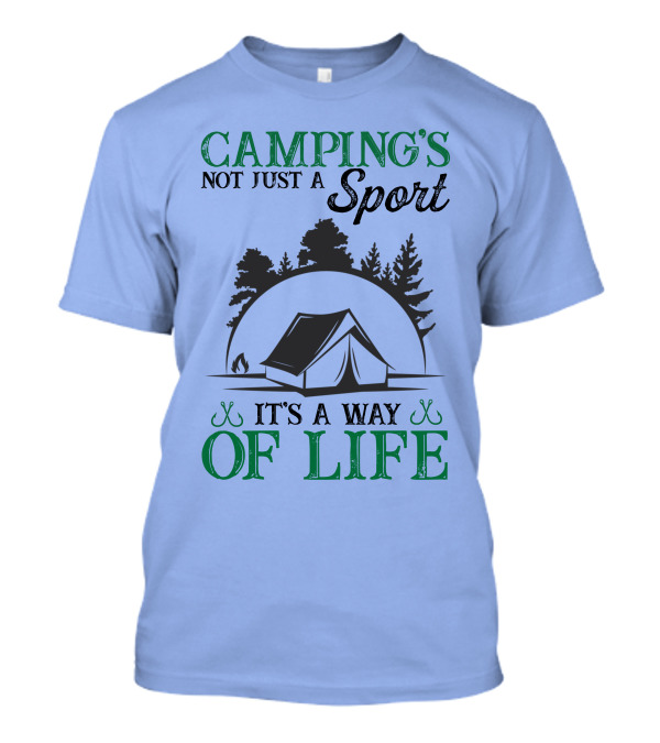 CAMPING'S NOT JUST A SPORT IT'S A WAY OF LIFE Tent Trees Scenic T-Shirt