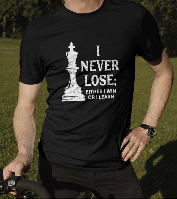 I Never Lose; I Either Win Or Learn Chess King T-Shirt
