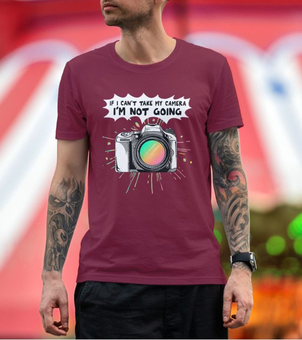 Premium T-Shirt: If I Can't Take My Camera I'm Not Going Colorful Camera Lens Splatter T-Shirt If I Can't Take My Camera I'm Not Going Colorful Camera Lens Splatter T-Shirt