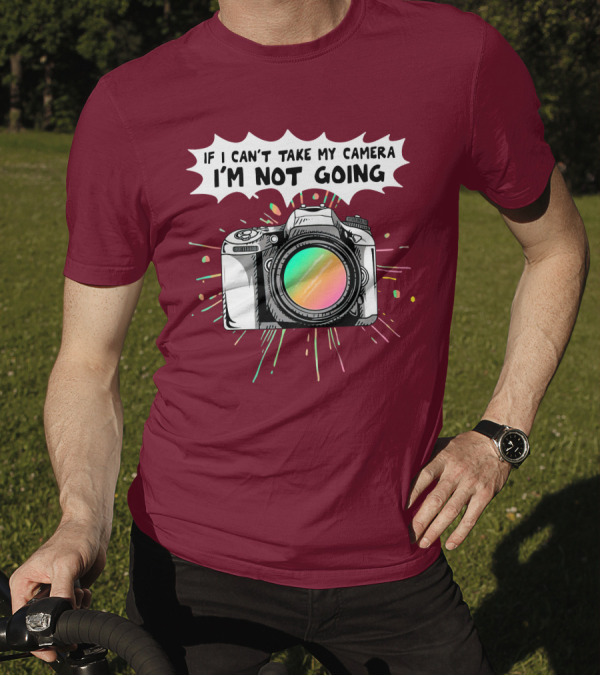 If I Can't Take My Camera I'm Not Going Colorful Camera Lens Splatter T-Shirt