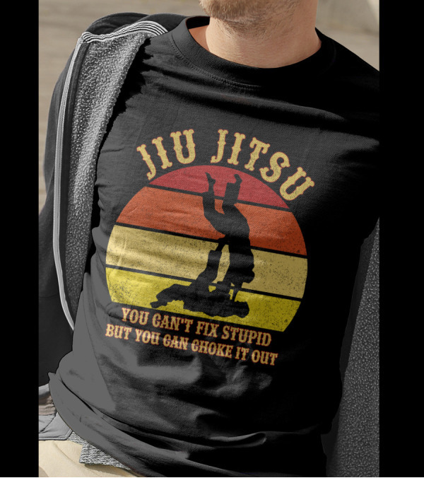 Jiu Jitsu You Can't Fix Stupid But You Can Choke It Out Funny BJJ MMA Jujitsu T-Shirt