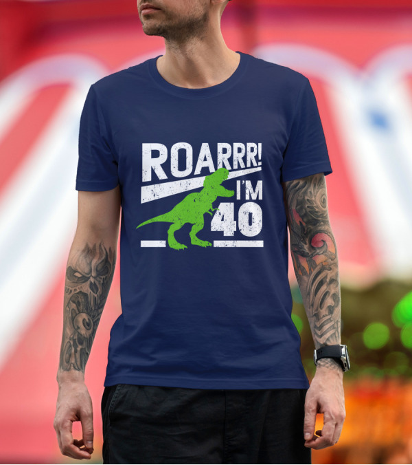 Premium T-Shirt: ROARRR I'm 40 Funny Rex Dinosaur 40 Years Old T-Shirt ROARRR I'm 40 Funny Rex Dinosaur 40 Years Old T-Shirt