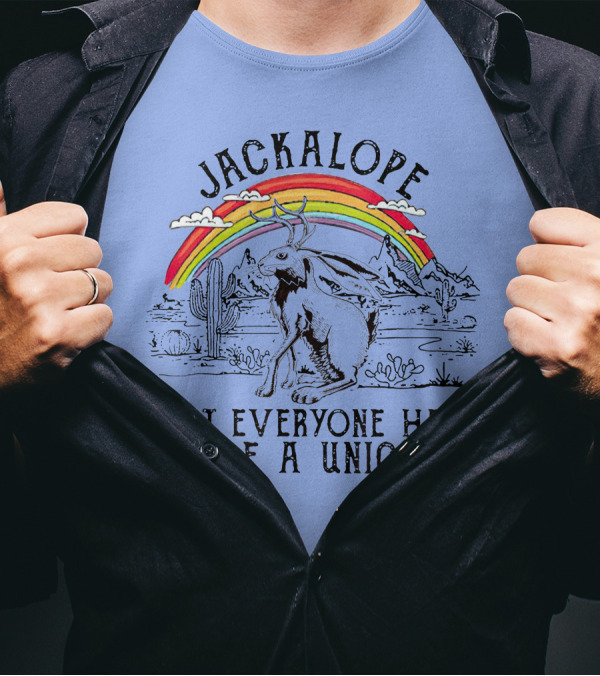 Jackalope Under Rainbow Desert Scene Not Everyone Has To Be A Unicorn T-Shirt