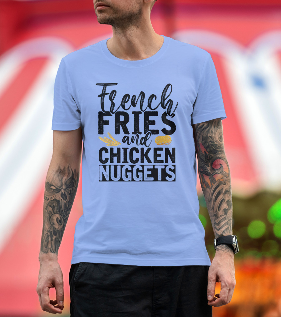 French Fries and Chicken Nuggets Fast Food Lover Foodie T-Shirt